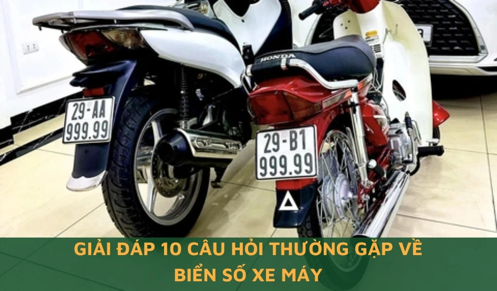 Giải đáp 10 câu hỏi thường gặp về biển số xe máy