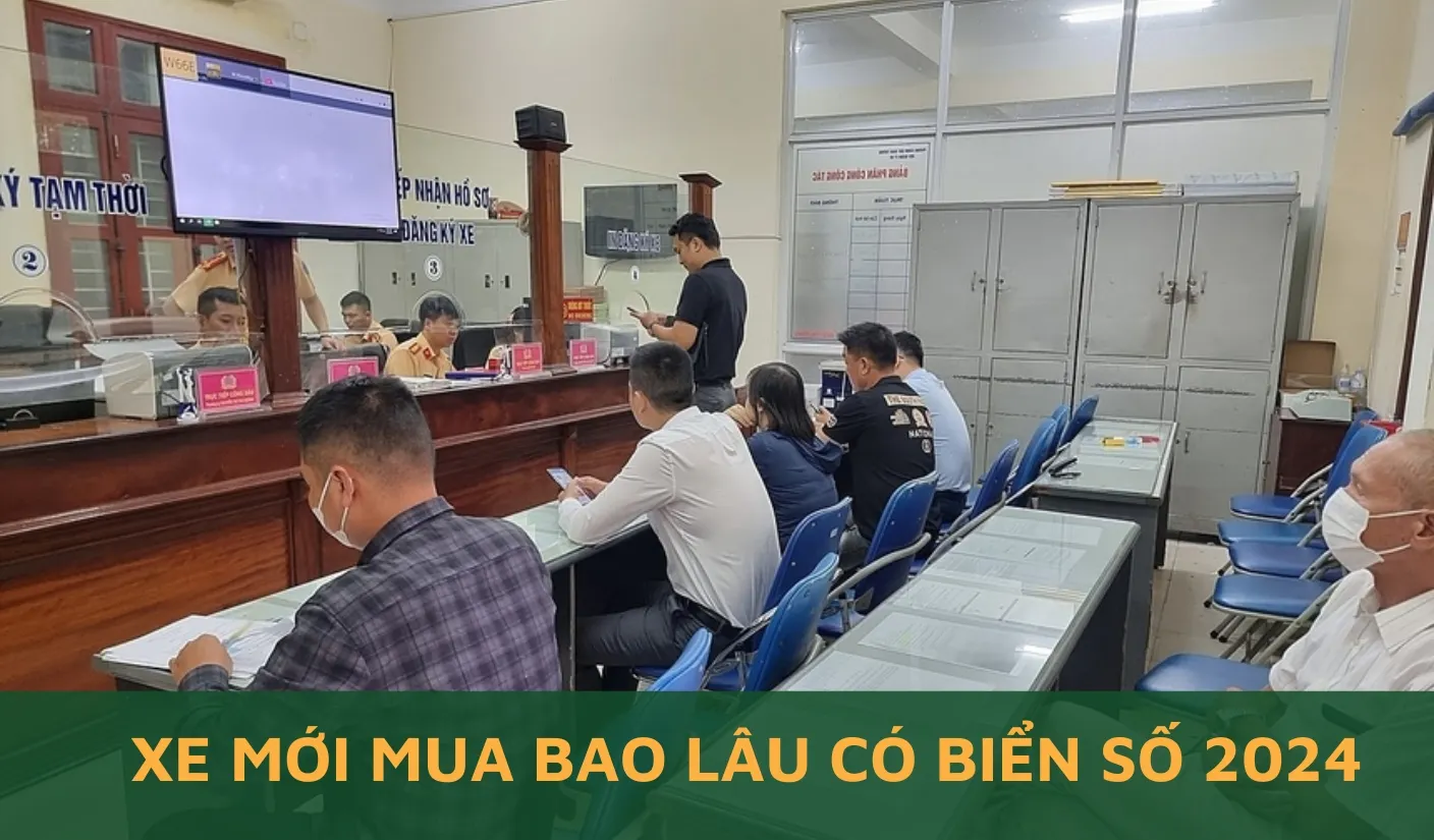 Mua xe mới thì bao lâu có biển số 2024?
