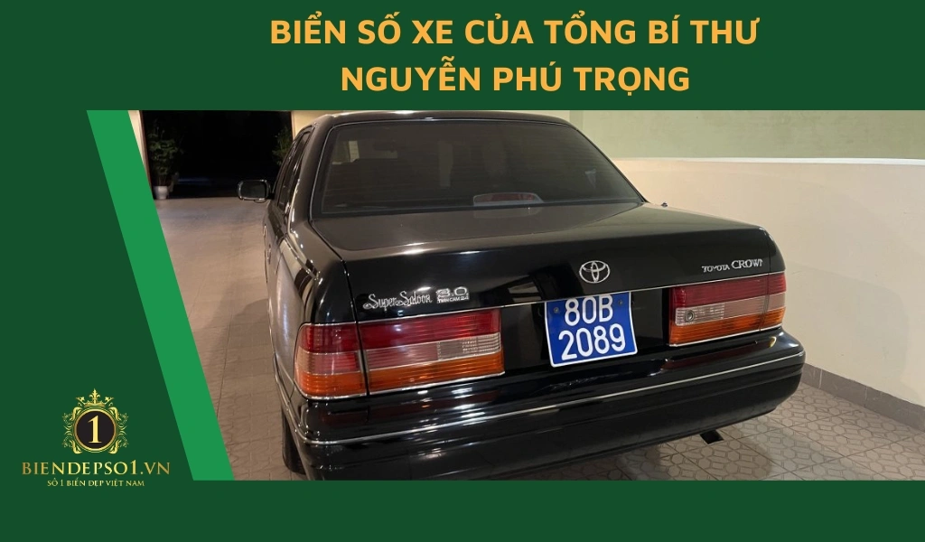 Biển số xe của Tổng bí thư Nguyễn Phú Trọng là 80B-2089 gắn trên chiếc Toyota Crown 1998