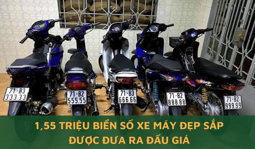 1,55 triệu biển số xe máy đẹp sắp được đưa ra đấu giá.