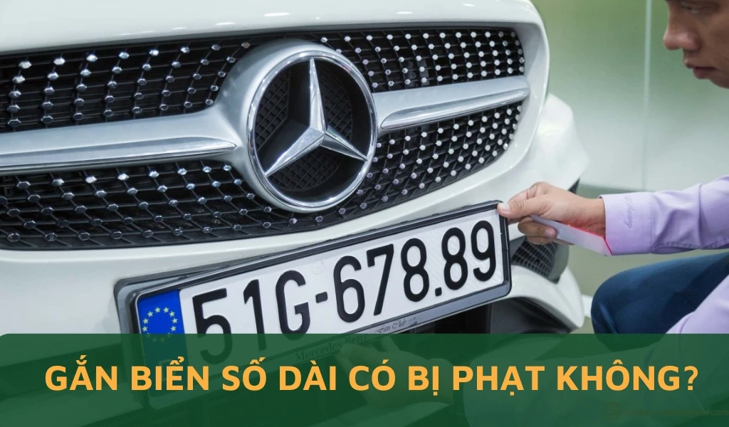 Gắn biển số dài có bị phạt không?