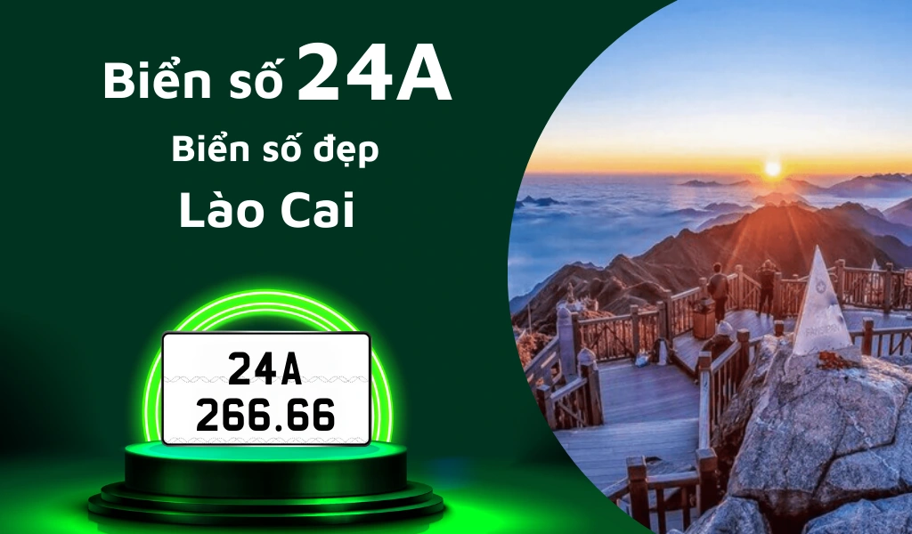 Tìm hiểu về biển số 24A ở đâu và cập nhật giá mua mới nhất để sở hữu biển đẹp Lào Cai