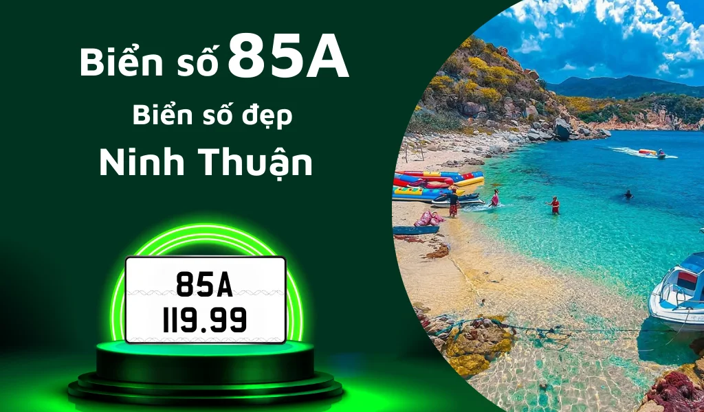 Tìm hiểu biển số 85A ở đâu và giá mua mới nhất để sở hữu biển đẹp Ninh Thuận 2025
