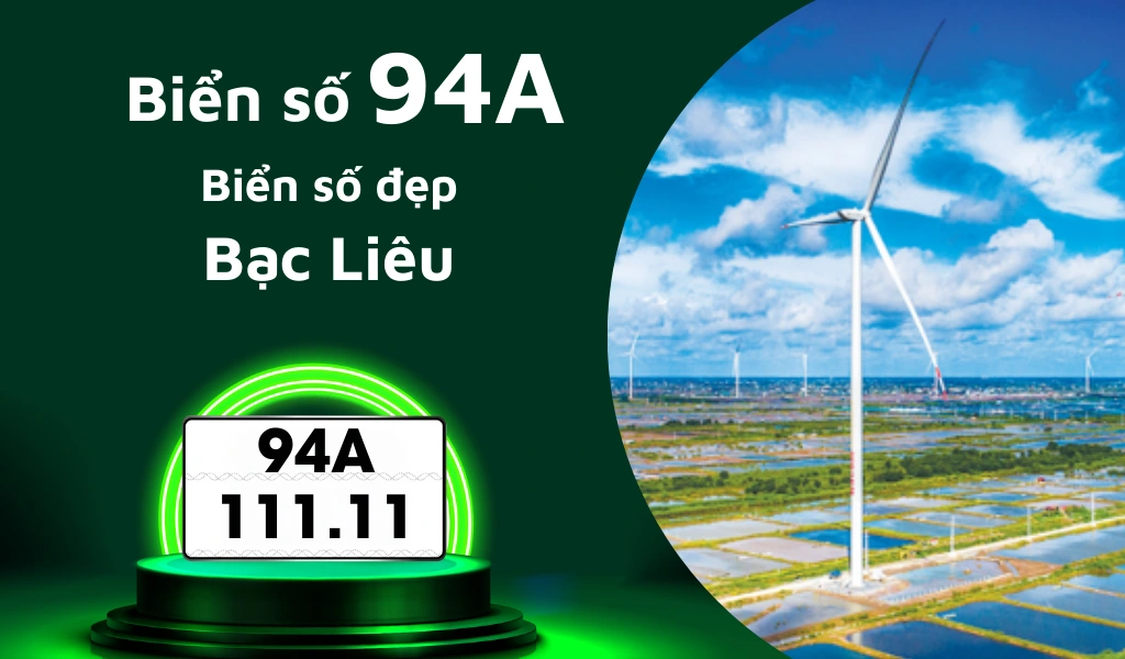 Tìm hiểu thông tin về biển số 94A và cập nhật giá mua mới nhất để sở hữu biển đẹp Bạc Liêu