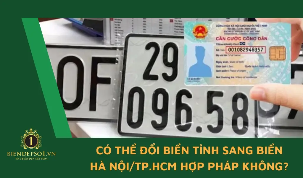 Có thể đổi biển tỉnh sang biển Hà Nội/TP.HCM hợp pháp không?