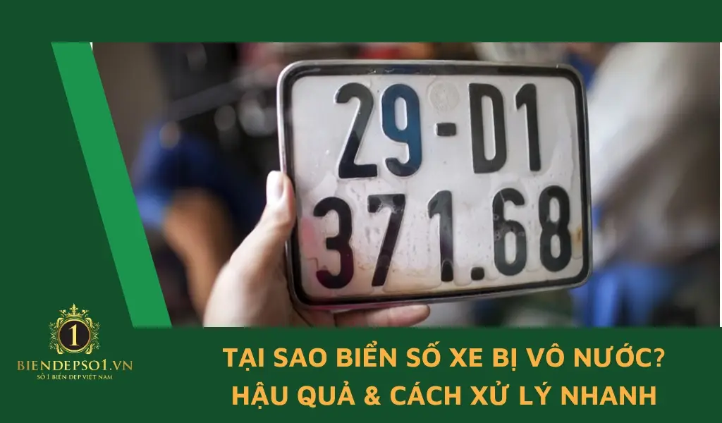 Biển số xe bị vô nước có thể xảy ra do nhiều nguyên nhân như biển không đạt chuẩn, lắp đặt sai hoặc hư hỏng do va chạm
