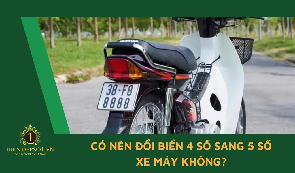 Đổi biển 4 số sang 5 số là nên làm, trừ trường hợp dạng biển tứ quý đặc biệt