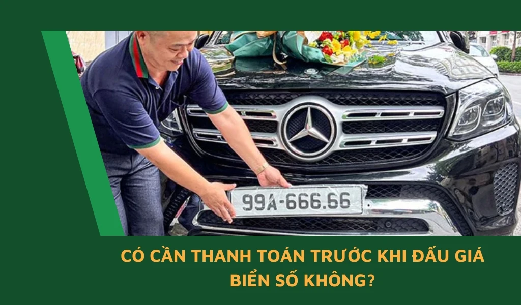Có cần thanh toán trước khi đấu giá biển số không?