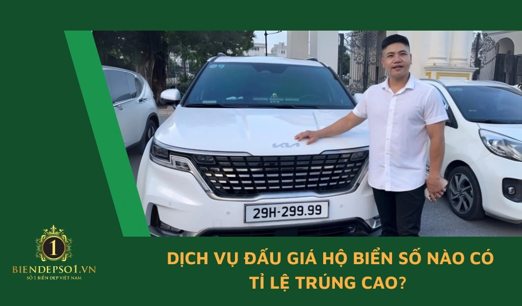 Dịch vụ đấu giá hộ biển số nào có tỉ lệ trúng cao?